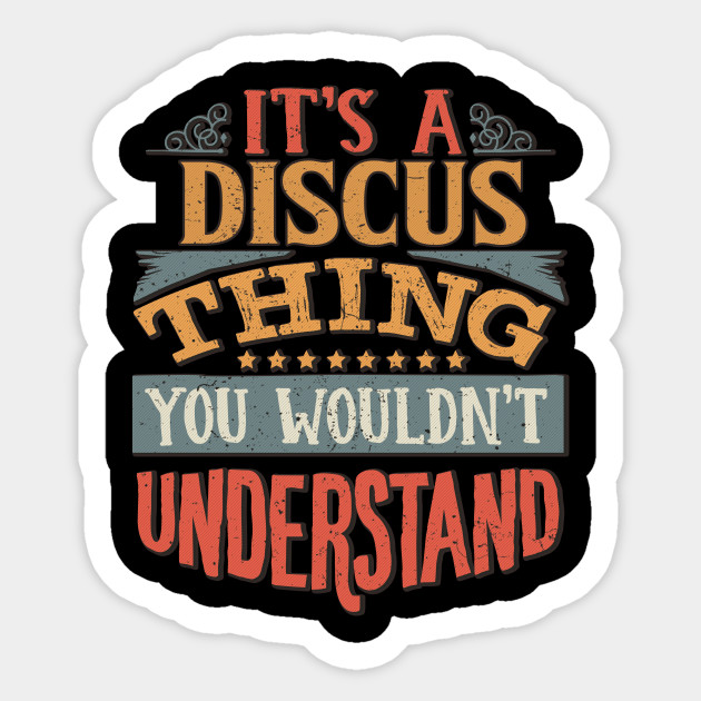 It's A Discus Thing You Wouldn't Understand - Gift For Discus Lover